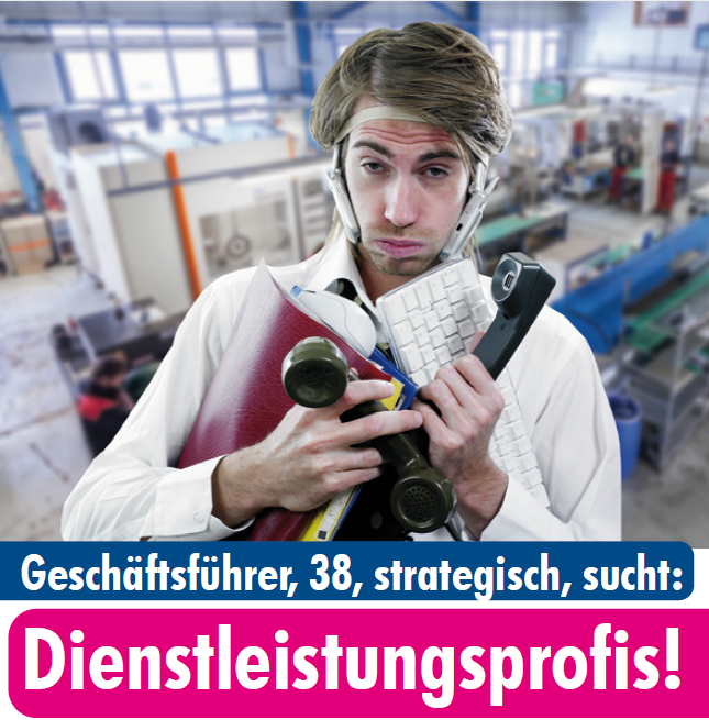 Geschäftsführer, 38, strategisch, sucht: Dienstleistungsprofis!